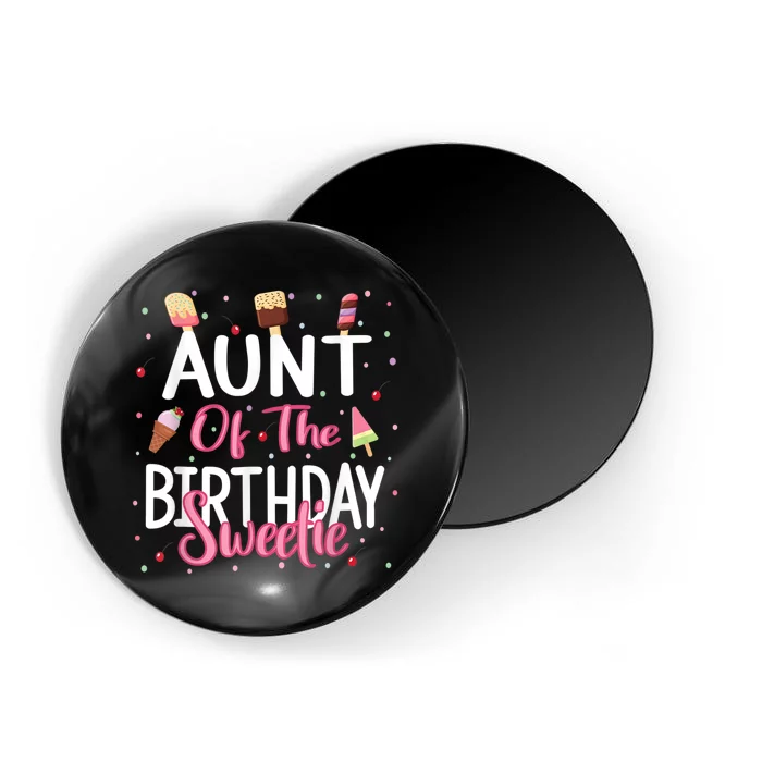 Aunt Of The Birthday Sweetie Girl Ice Cream Theme Party Magnet