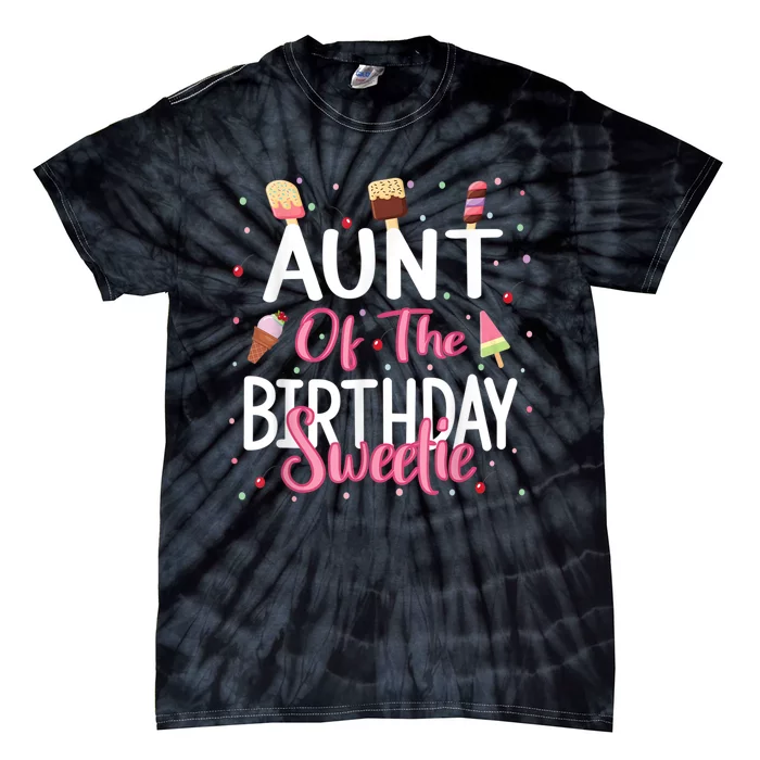 Aunt Of The Birthday Sweetie Girl Ice Cream Theme Party Tie-Dye T-Shirt