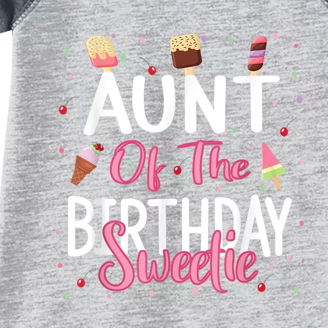 Aunt Of The Birthday Sweetie Girl Ice Cream Theme Party Infant Baby Jersey Bodysuit