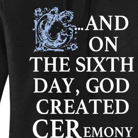 And On The Sixth Day God Created Ceremony Women's Pullover Hoodie