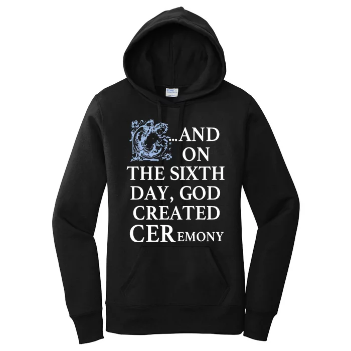 And On The Sixth Day God Created Ceremony Women's Pullover Hoodie