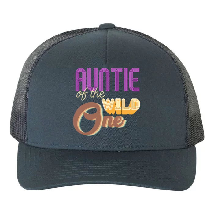 Auntie Of The Wild One For Best Aunt Ever Cool Gift Yupoong Adult 5-Panel Trucker Hat