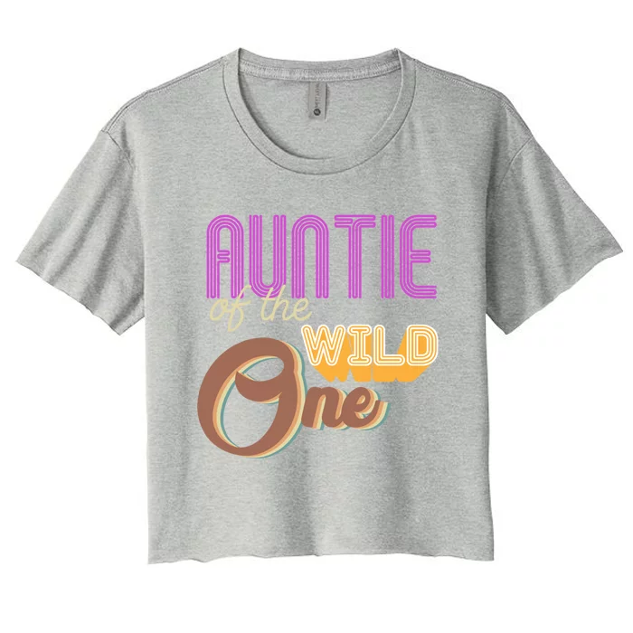 Auntie Of The Wild One For Best Aunt Ever Cool Gift Women's Crop Top Tee