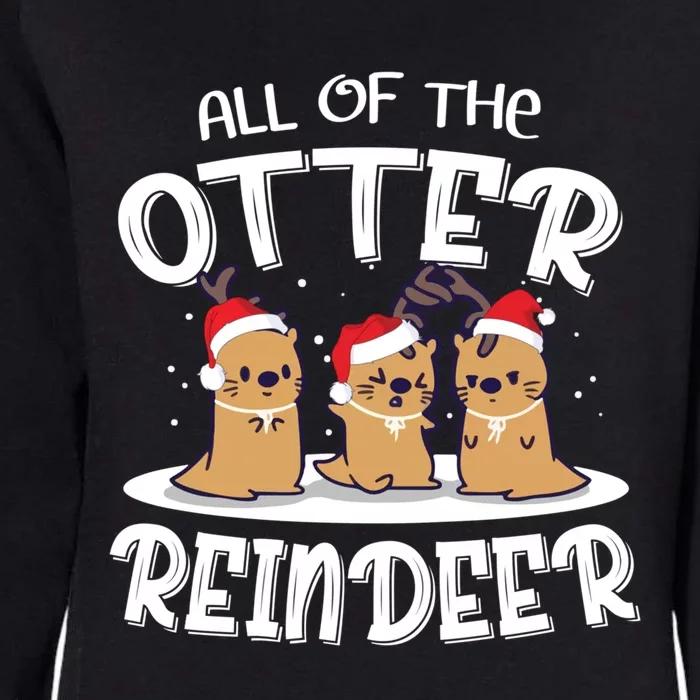 All Of The Otter Reindeer Christmas Otter Lover Great Gift Womens California Wash Sweatshirt