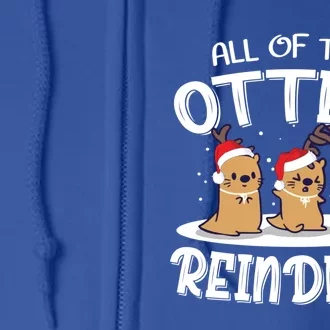 All Of The Otter Reindeer Christmas Otter Lover Great Gift Full Zip Hoodie