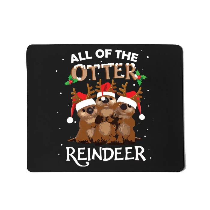 All Of The Otter Reindeer Christmas Funny Cute Mousepad