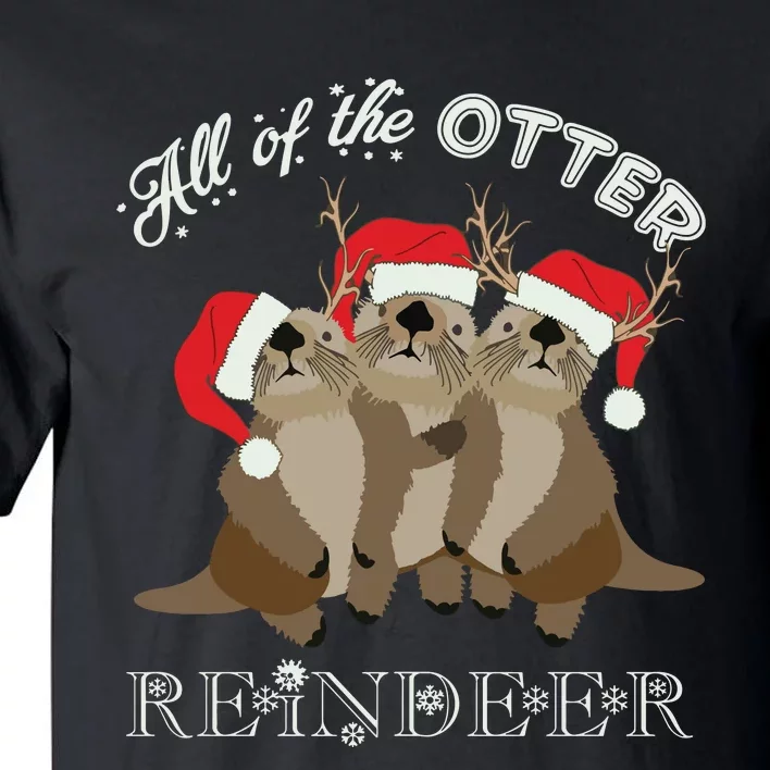 All Of The Otter Reindeer Funny Other Christmas Tall T-Shirt