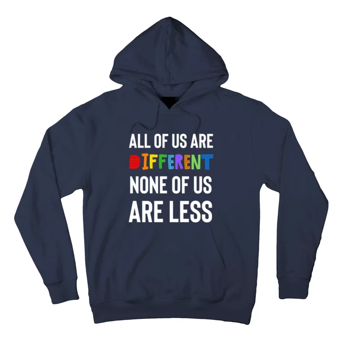 All Of Us Are Different. None Of Us Are Less. Hoodie