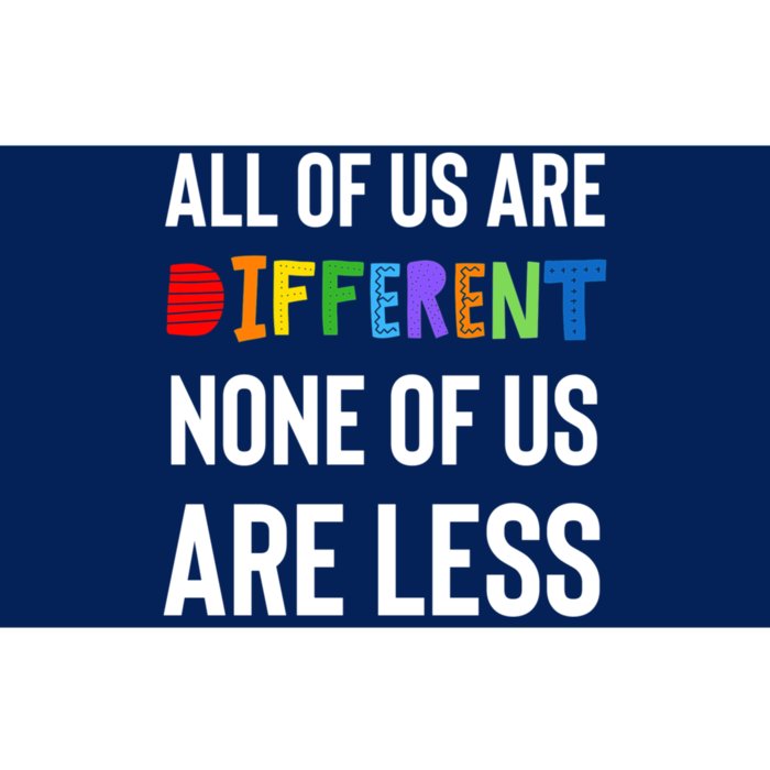 All Of Us Are Different. None Of Us Are Less. Bumper Sticker