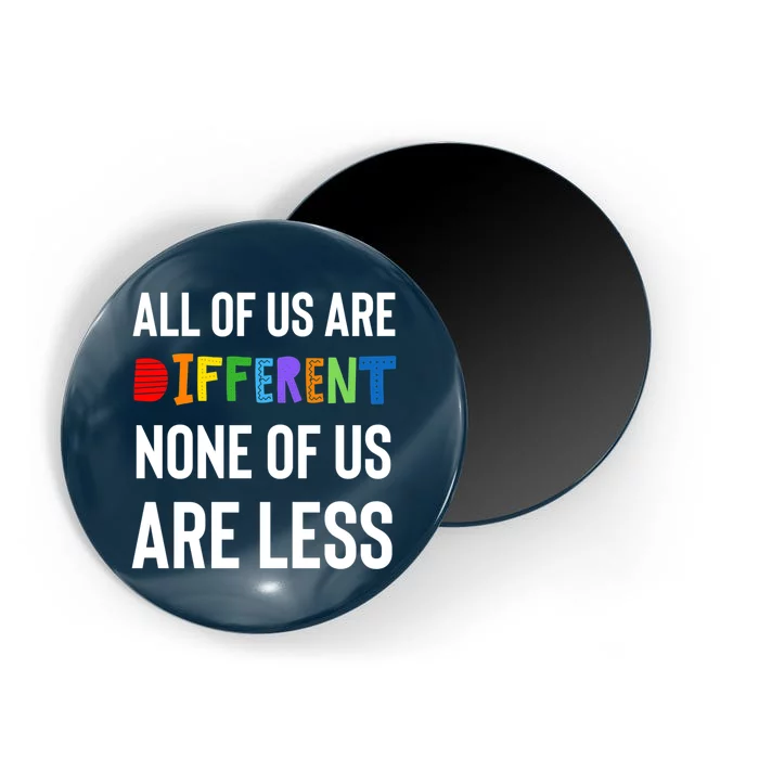 All Of Us Are Different. None Of Us Are Less. Magnet