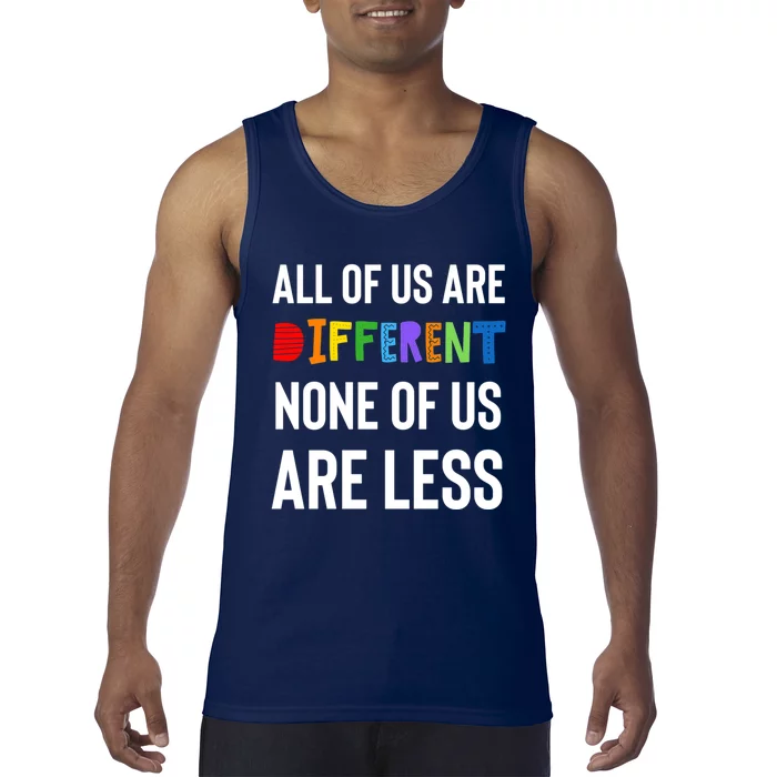 All Of Us Are Different. None Of Us Are Less. Tank Top