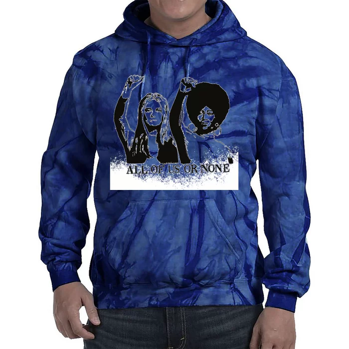 All Of Us Or None Tie Dye Hoodie