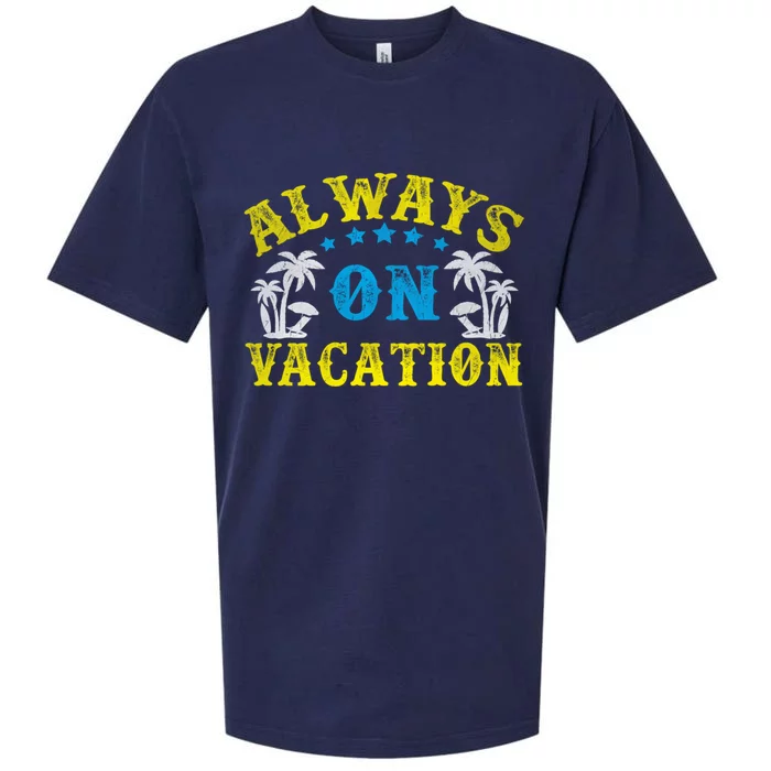 Always On Vacay Meaningful Gift Funny Summer Holiday Vacation Gift Sueded Cloud Jersey T-Shirt