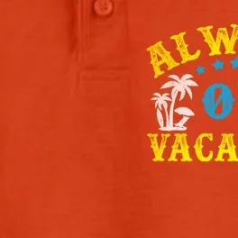 Always On Vacay Gift Funny Summer Holiday Vacation Cute Gift Dry Zone Grid Performance Polo