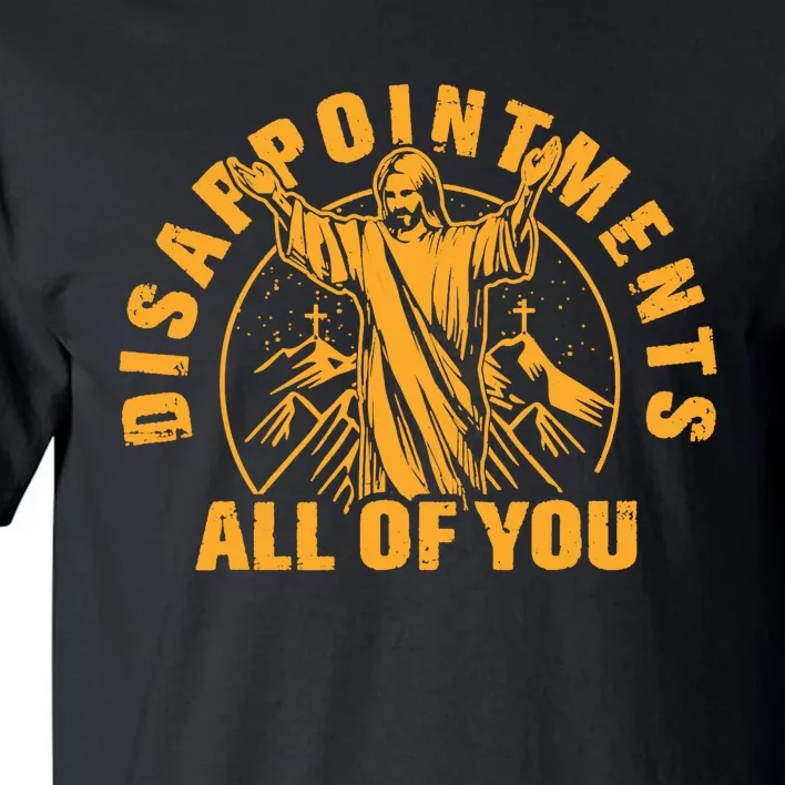 All Of You Disappointments Jesus Retro Tall T-Shirt