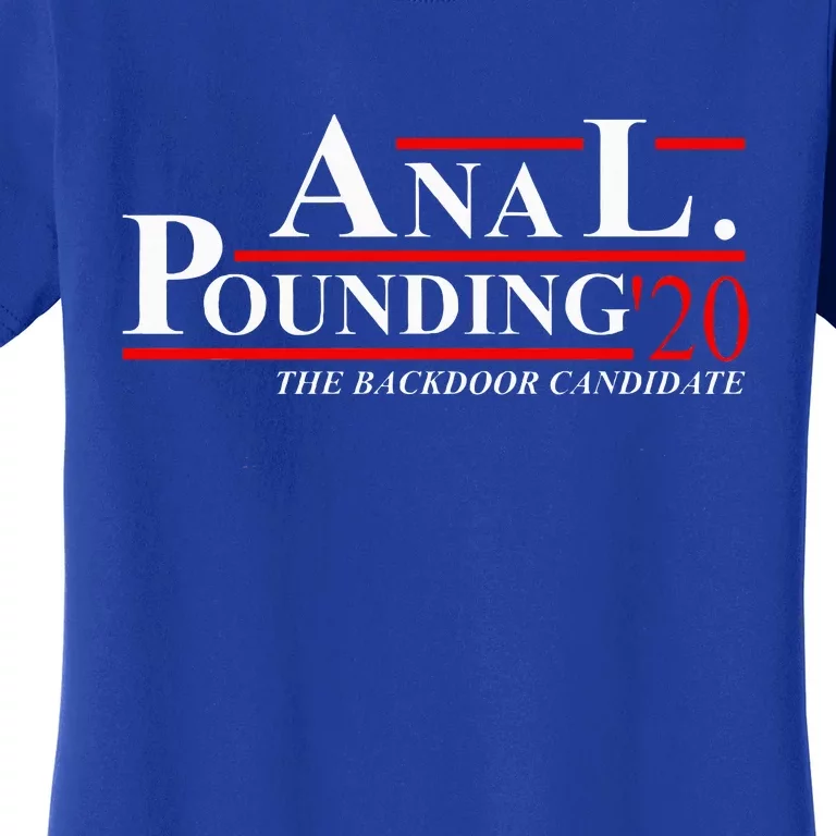 Anal Pounding 2024 Innuendo Vulgar Election Women's T-Shirt