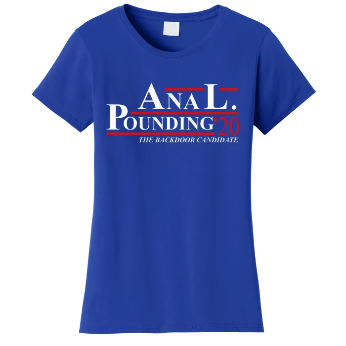 Anal Pounding 2024 Innuendo Vulgar Election Women's T-Shirt