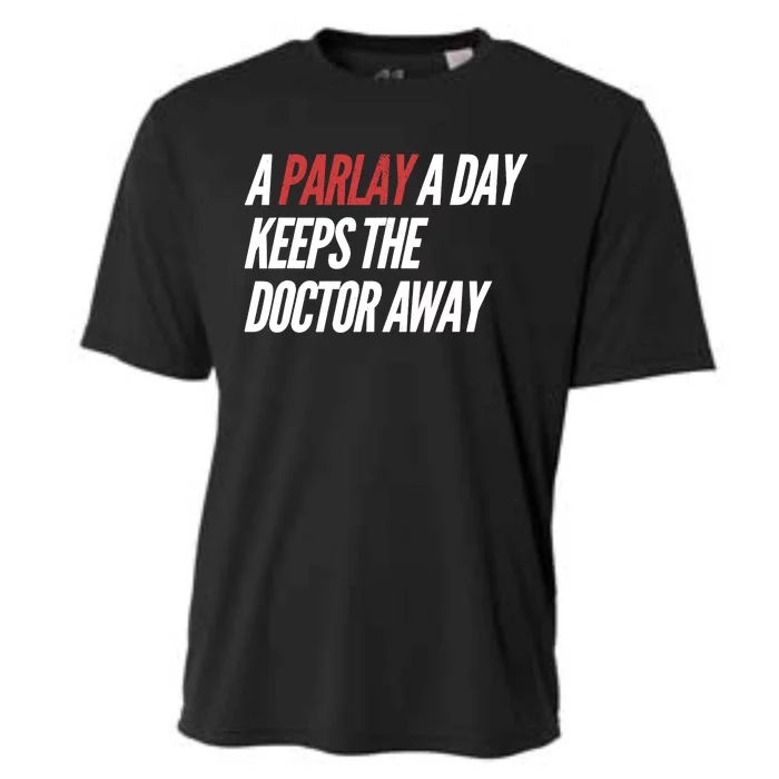 A Parlay A Day Keeps Doctor Away Funny Saying Cooling Performance Crew T-Shirt