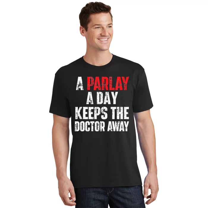 A Parlay A Day Keeps The Doctor Away Sports Betting Gambler T-Shirt