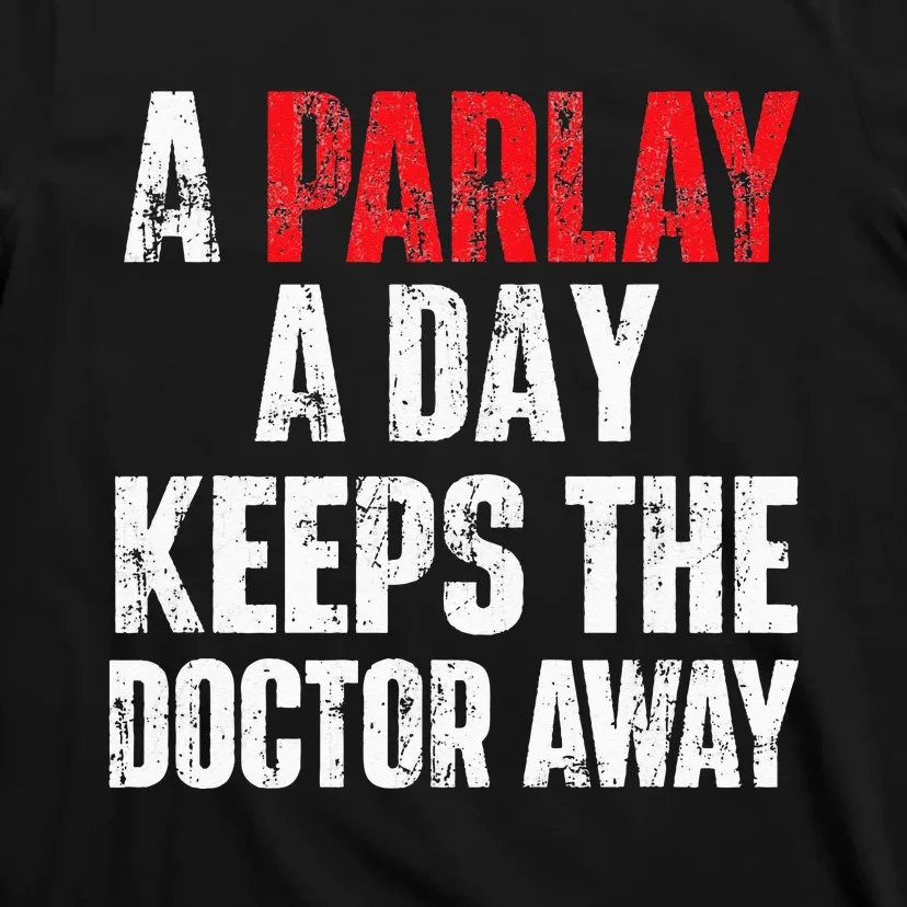 A Parlay A Day Keeps The Doctor Away Sports Betting Gambler T-Shirt