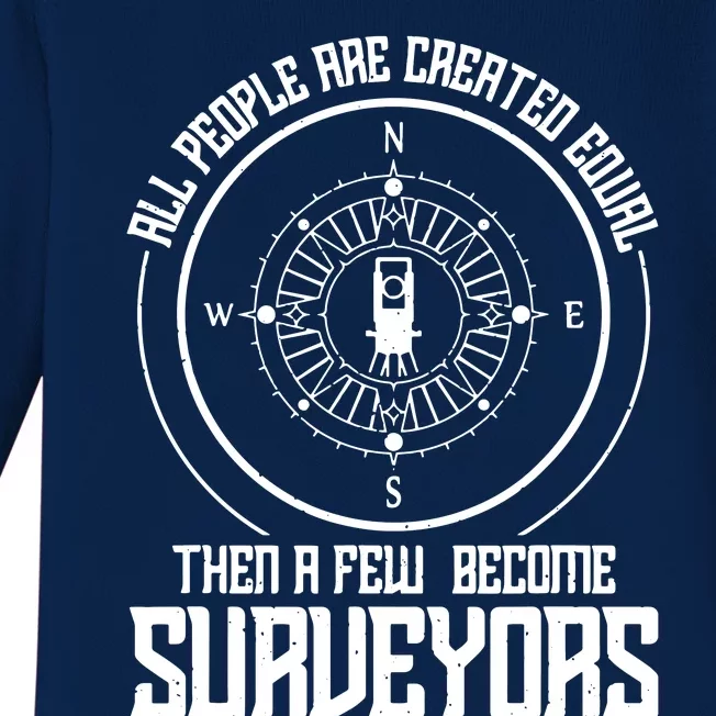 All People Are Created Equal Then A Few Become Surveyors Baby Long Sleeve Bodysuit