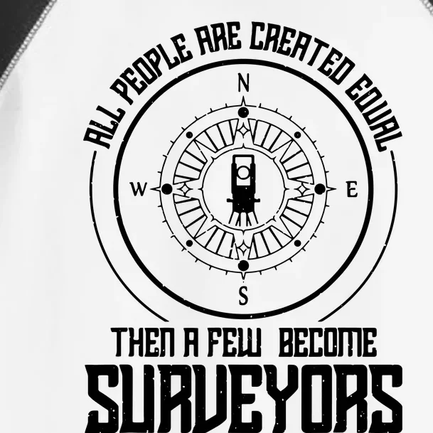 All People Are Created Equal Then A Few Become Surveyors Toddler Fine Jersey T-Shirt