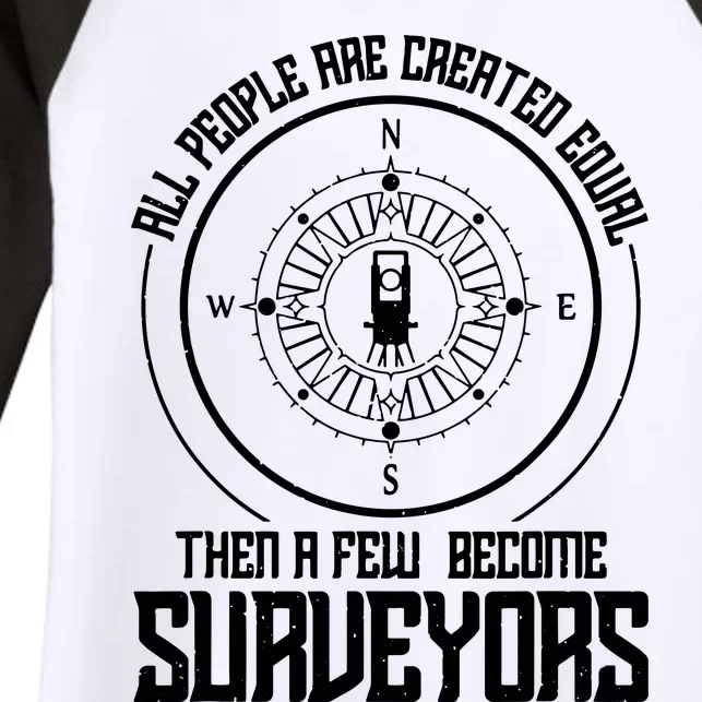 All People Are Created Equal Then A Few Become Surveyors Women's Tri-Blend 3/4-Sleeve Raglan Shirt