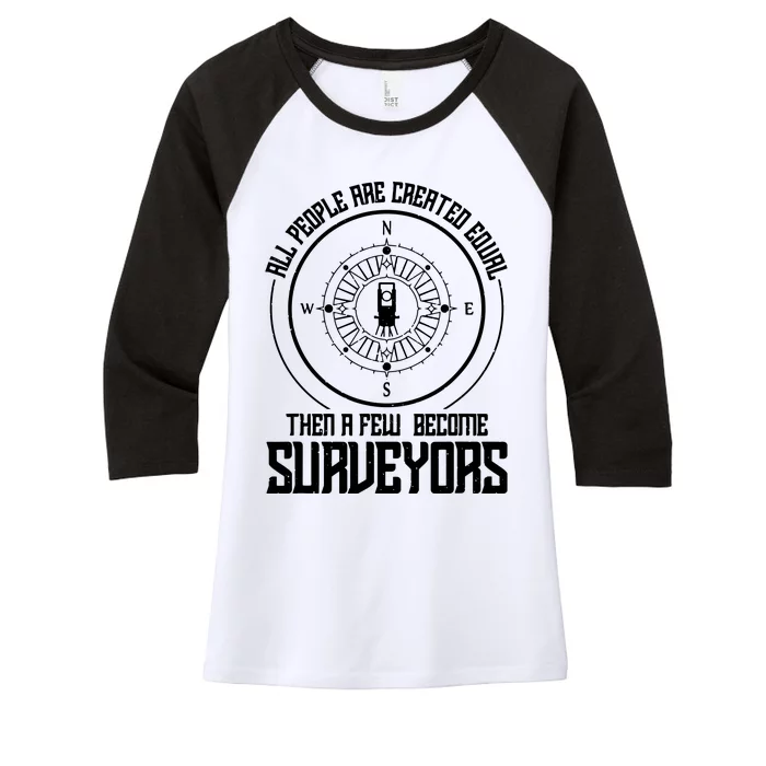 All People Are Created Equal Then A Few Become Surveyors Women's Tri-Blend 3/4-Sleeve Raglan Shirt