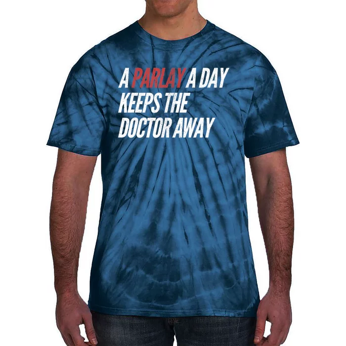 A Parlay A Day Funny Gambling Sports Betting T Tie-Dye T-Shirt