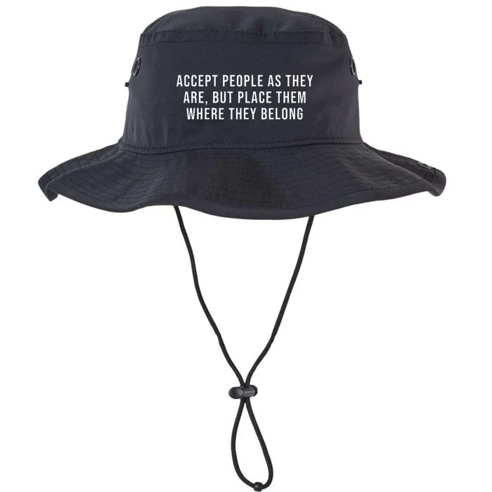 Accept People As They Are But Place Them Where They Belong Legacy Cool Fit Booney Bucket Hat