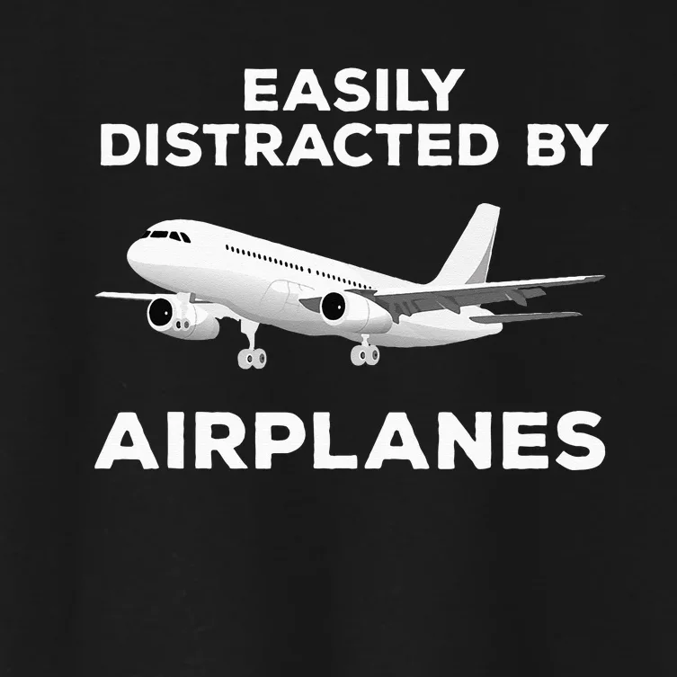 Airplane Pilot Aviation Easily Distracted By Airplanes Women's Crop Top Tee