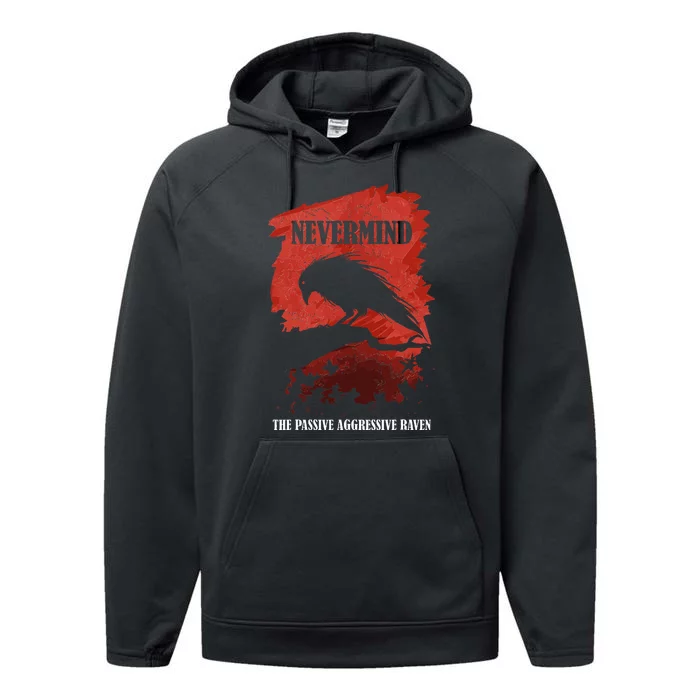 A Passive Aggressive Raven Literature Nevermind Allusion Performance Fleece Hoodie