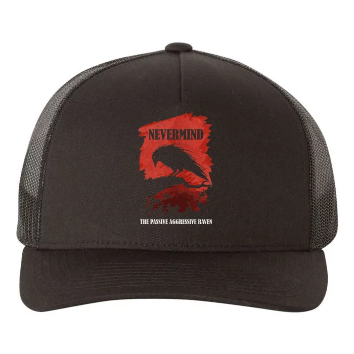 A Passive Aggressive Raven Literature Nevermind Allusion Yupoong Adult 5-Panel Trucker Hat