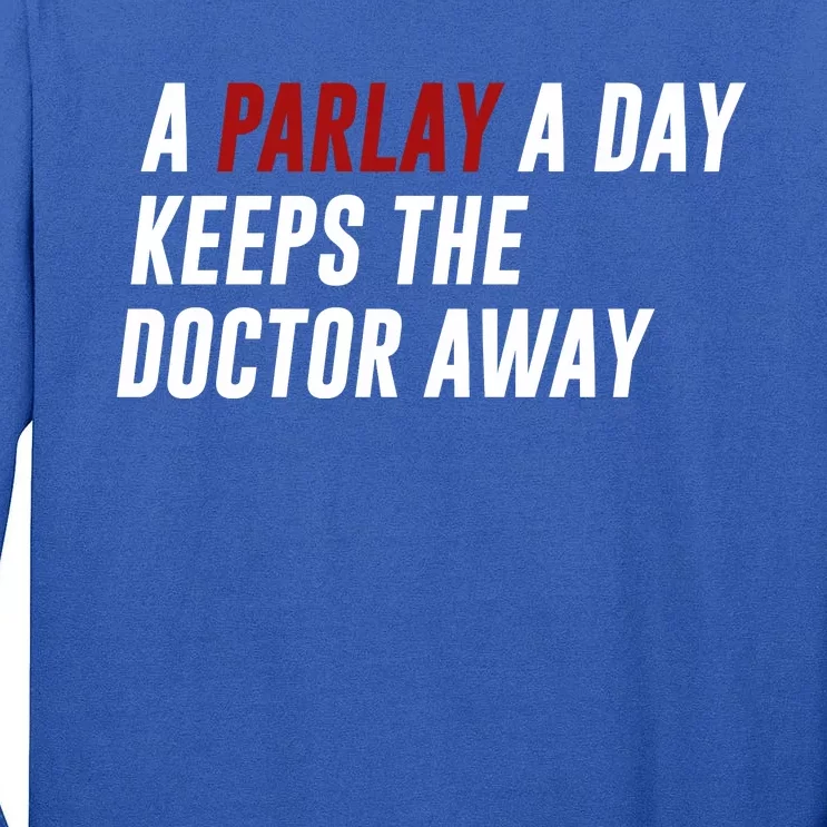 A Parlay A Day Funny Gambling Sports Betting Tall Long Sleeve T-Shirt