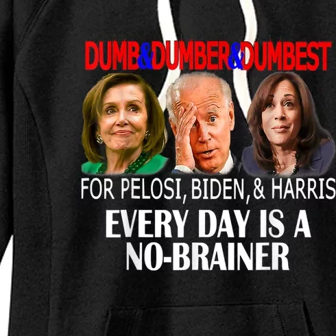 Anti Pelosi, Biden, Harris Are Dumb & Dumber & Dumbest Funny Women's Fleece Hoodie