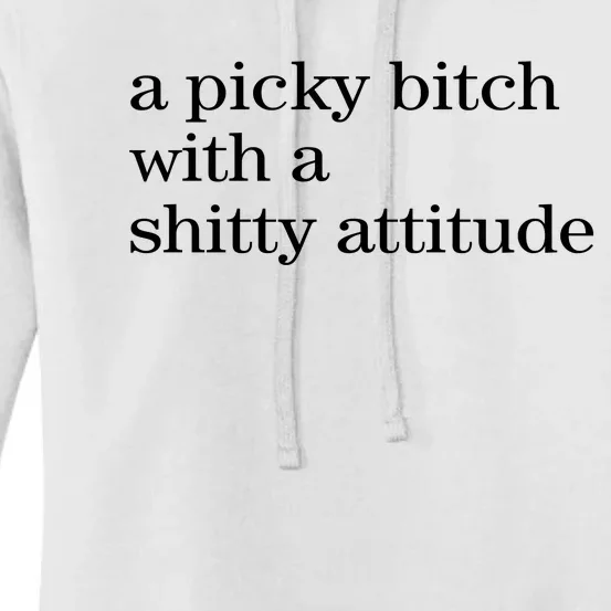 A Picky Bitch With A Shitty Attitude Women's Pullover Hoodie