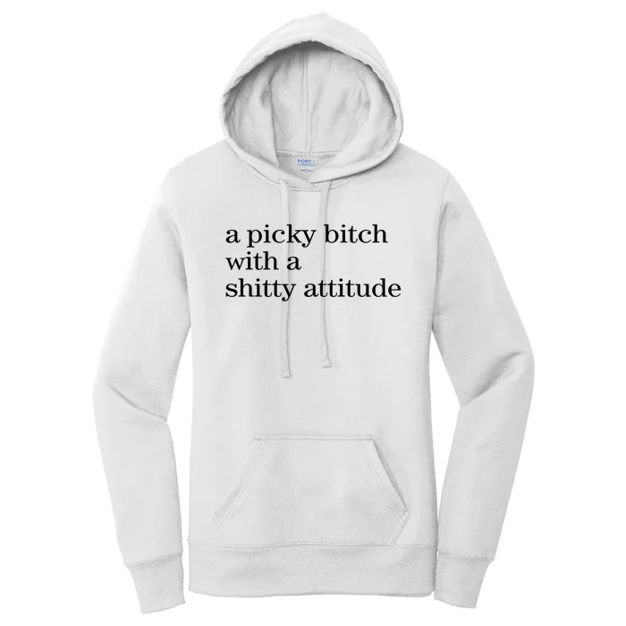 A Picky Bitch With A Shitty Attitude Women's Pullover Hoodie