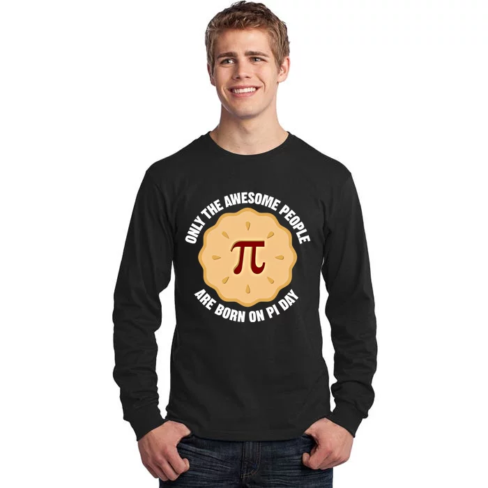 Awesome People Born On Pi Day Birthday March 14th Pi Day Meaningful Gift Tall Long Sleeve T-Shirt