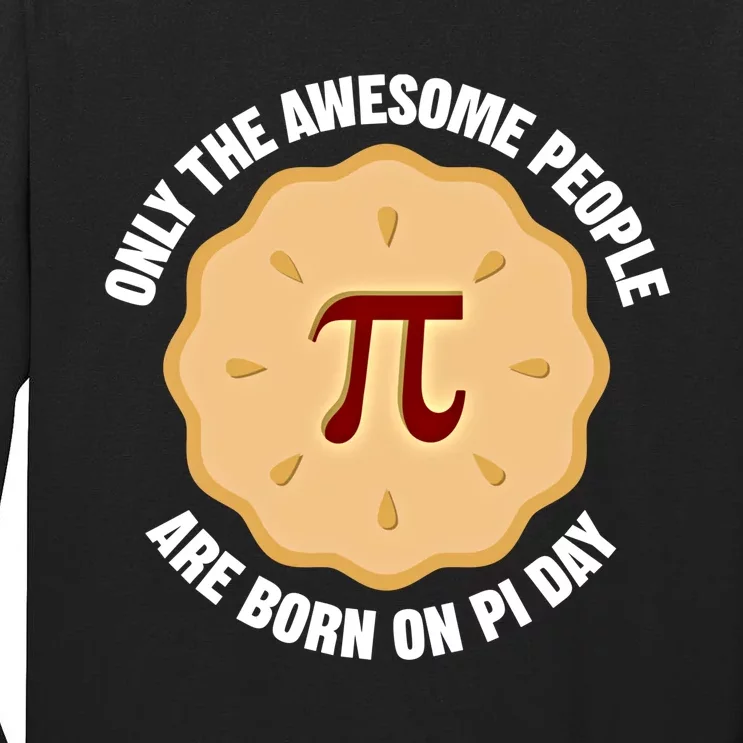 Awesome People Born On Pi Day Birthday March 14th Pi Day Meaningful Gift Tall Long Sleeve T-Shirt