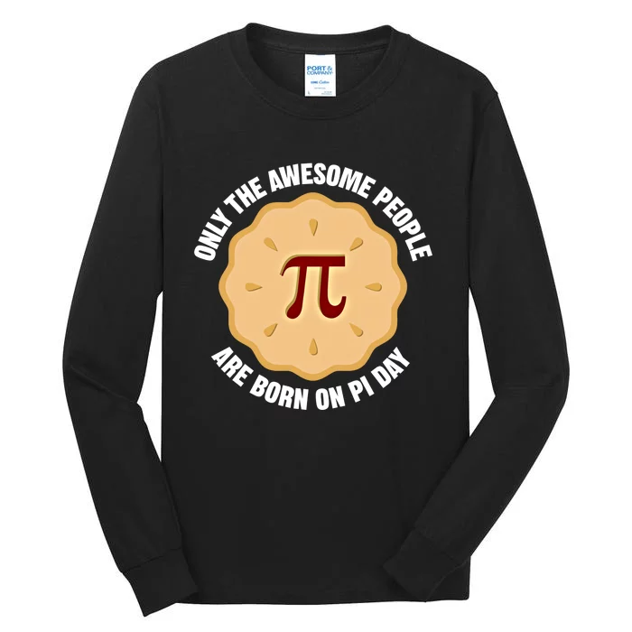 Awesome People Born On Pi Day Birthday March 14th Pi Day Meaningful Gift Tall Long Sleeve T-Shirt