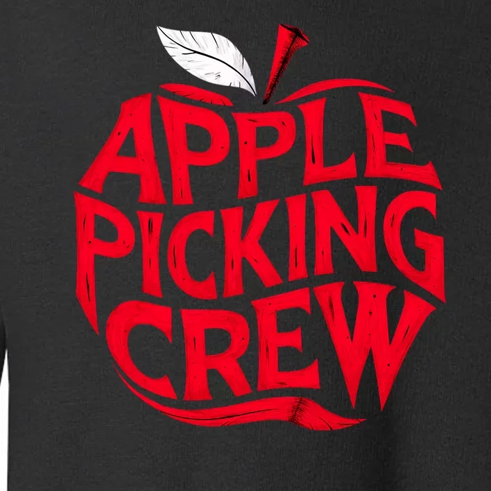 Apple Picking Crew Funny Orchard Harvest Season Fall Autumn Toddler Sweatshirt