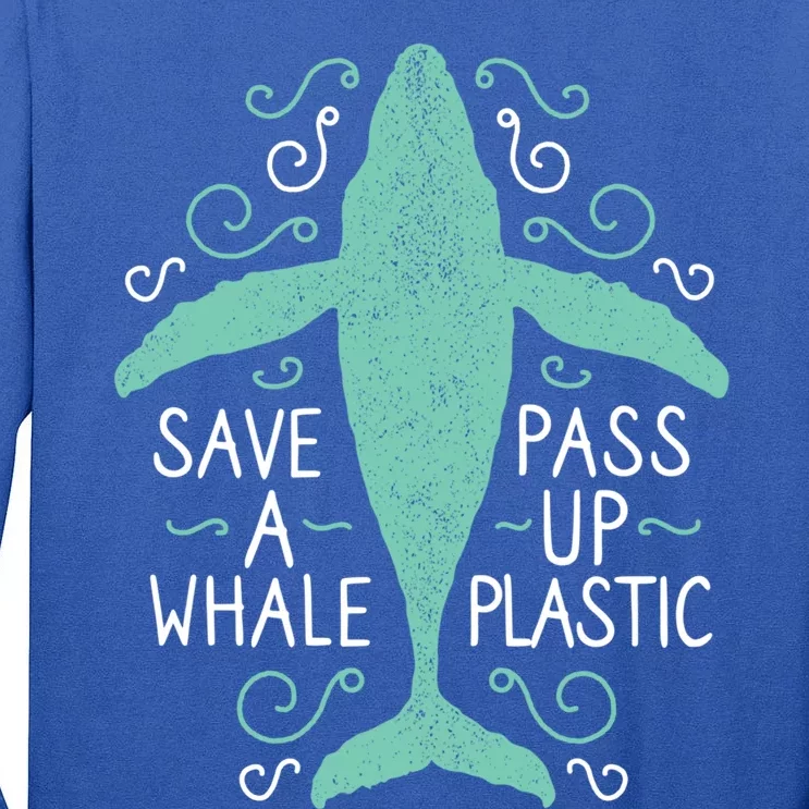 Anti Plastic Cute Gift Save A Whale Pass Up Plastic Gift Tall Long Sleeve T-Shirt