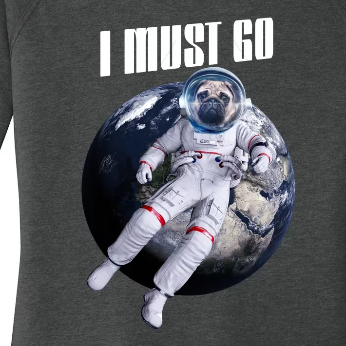 Astronaut Pug Dog I Must Go Women's Perfect Tri Tunic Long Sleeve Shirt