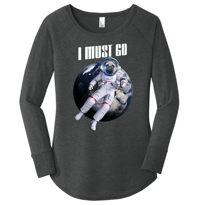 Astronaut Pug Dog I Must Go Women's Perfect Tri Tunic Long Sleeve Shirt