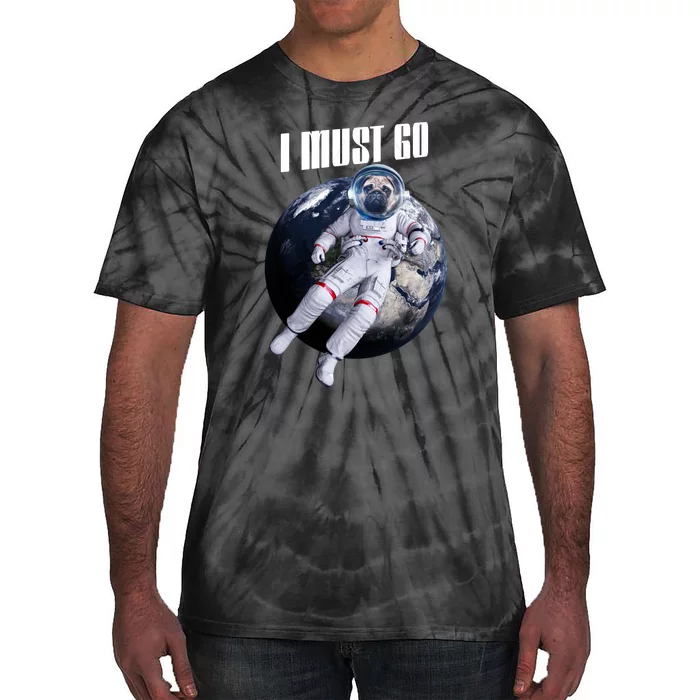 Astronaut Pug Dog I Must Go Tie-Dye T-Shirt