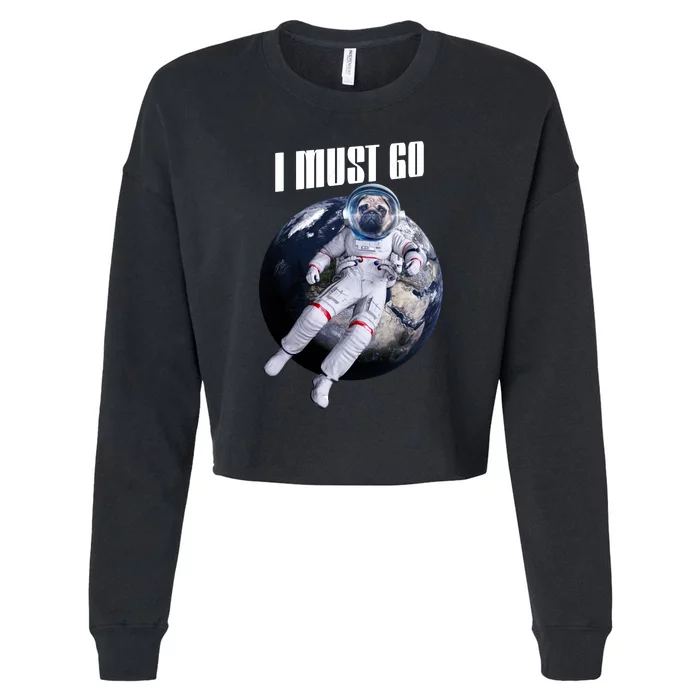 Astronaut Pug Dog I Must Go Cropped Pullover Crew