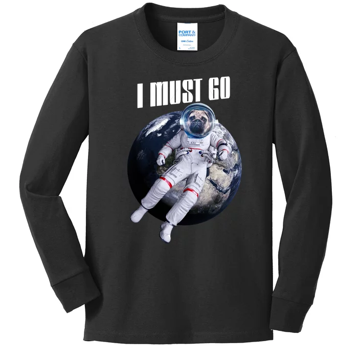 Astronaut Pug Dog I Must Go Kids Long Sleeve Shirt