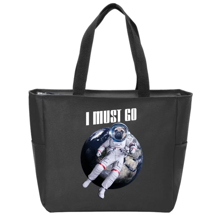 Astronaut Pug Dog I Must Go Zip Tote Bag