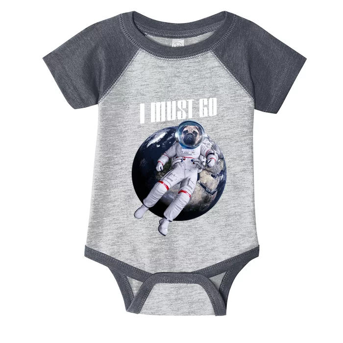 Astronaut Pug Dog I Must Go Infant Baby Jersey Bodysuit