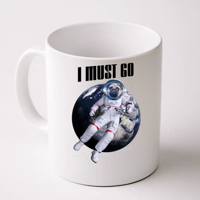 Astronaut Pug Dog I Must Go Front & Back Coffee Mug